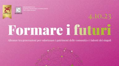 Immagine evento "Formare i Futuri" -Il Dipartimento di Scienze Umane per la Formazione celebra il 25ennale di Bicocca