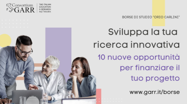Borse di studio GARR "Orio Carlini" - Ricerca innovativa sui temi ICT 