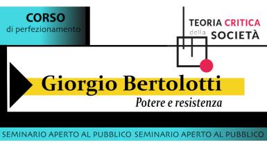 Seminario di G. Bertolotti su "Potere e resistenza. Althusser e Foucault"