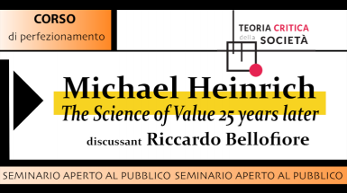 Un seminario di Michael Heinrich con Riccardo Bellofiore, promosso nell'ambito del corso di Teoria critica della società