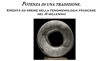 ciclo di lezioni "Potenza di una tradizione. Eredità ed eresie della fenomenologia francese nel III millennio"