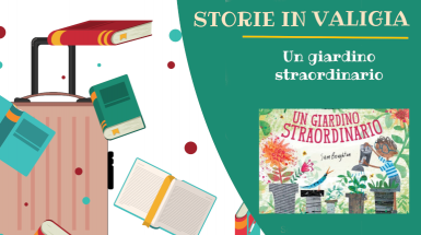 Un giardino straordinario - Laboratorio creativo - Storie in valigia