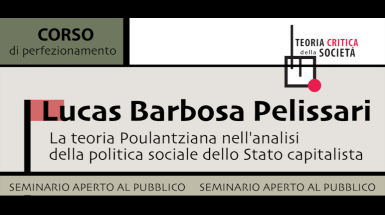 Seminario di Lucas Barbosa Pelissari su "La teoria Poulantziana nell'analisi della politica sociale dello Stato capitalista"
