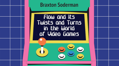 Flow and its twists and turns in the world of video games Flow and its twists and turns in the world of video games - Soderman 12 marzo