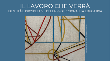 II lavoro che verrà. Identità e prospettive della professionalità educativa - Convegno Bicocca